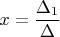 $x=\dfrac{\Delta_1}{\Delta}$