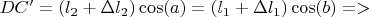 $DC'=(l_2+\Delta{l_2})\cos(a)=(l_1+\Delta{l_1})\cos(b)=>$