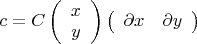 $c=C\left(
\begin{array}{c}
	x\\
	y
\end{array}
\right)
\left(\begin{array}{cc}
	\partial x & \partial y
\end{array}
\right)$