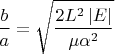 $$
\frac{b}
{a} = \sqrt {\frac{{2L^2 \left| E \right|}}
{{\mu \alpha ^2 }}} 
$$