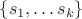 $\{ s_1, \dots s_k \}$
