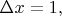 $\Delta x=1,$