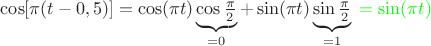 $\cos[\pi(t-0,5)]=\cos(\pi t)\underbrace{\cos\tfrac{\pi}2}_{=0}+\sin(\pi t)\underbrace{\sin\tfrac{\pi}2}_{=1}{\color{green}{}=\sin(\pi t)}$