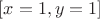 $[x=1,y=1]$