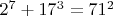$2^7+17^3=71^2$