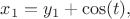 $$
x_1=y_1+\cos(t),
$$