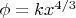 $\phi = kx^{4/3}$