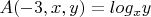 $A(-3,x,y) = log_xy$