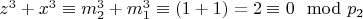 $z^3 + x^3\equiv m_2^3 + m_1^3\equiv (1 +1) =2\equiv 0\mod p_2 $