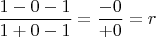 $$\frac{1-0-1}{1+0-1}=\frac{-0}{+0}=r$$