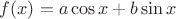$f(x)=a\cos x+b\sin x$