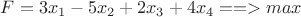 $F=3x_1-5x_2+2x_3+4x_4==>max$