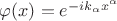 $\varphi(x)=e^{-i k_\alpha x^\alpha}$