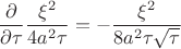 $$\frac{\partial}{\partial\tau}\frac{\xi^2}{4a^2\tau}= -\frac{\xi^2}{8a^2\tau\sqrt{\tau}}$$
