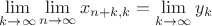 $\lim \limits_{k\rightarrow \infty } \lim \limits_{n\rightarrow \infty } x_{n+k,k} = \lim \limits_{k\rightarrow \infty } y_k$
