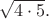 $\sqrt{4\cdot5}.$