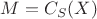 $M=C_S(X)$