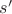 $s^\prime$