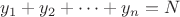 $y_1+y_2+\dots+y_n=N$