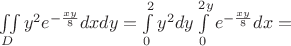 $\iint\limits_{D}y^2e^{-\frac{xy}{8}}dxdy=\int\limits_{0}^{2}y^2dy\int\limits_{0}^{2y}e^{-\frac{xy}{8}}dx=$