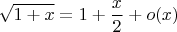 $$\sqrt{1+x}= 1+\frac {x}{2}+o(x)$$