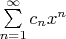 $\sum\limits_{n=1}^{\infty}c_nx^n$