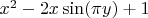 $x^2-2x \sin (\pi y)+1$