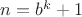 $n=b^k+1$