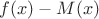 $f(x)-M(x)$