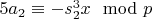 $5 a_2 \equiv -s_2^3 x \mod p$