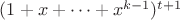 $(1+x+\dots+x^{k-1})^{t+1}$
