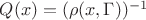 $Q(x) = (\rho(x,\Gamma))^{-1}$