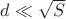 $d \ll \sqrt{S}$