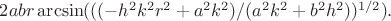 $2abr\arcsin(((-h^2 k^2 r^2+a^2 k^2)/(a^2 k^2+b^2 h^2))^{1/2}).$