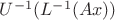 $U^{-1}(L^{-1}(Ax))$