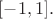 $[-1, 1].$