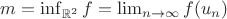 $m=\inf_{\mathbb R^2}f=\lim_{n\to\infty}f(u_n)$