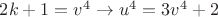 $2k+1=v^4 \rightarrow u^4=3v^4+2$