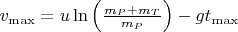 $v_\mathrm{max}=u\ln\left(\frac{m_P+m_T}{m_P}\right)-gt_\mathrm{max}$