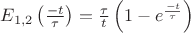 $E_{1,2}\left(\frac{-t}{\tau }\right)=\frac{\tau}{t}\left(1-e^{\frac{-t}{\tau}}\right)$