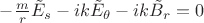 $ - \frac m r \tilde E_s - ik \tilde E_\theta - ik \tilde B_r = 0$