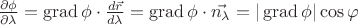 $\frac{\partial \phi }{\partial \lambda } = \operatorname{grad} \phi  \cdot \frac{d \vec{r} }{d \lambda }= \operatorname{grad} \phi \cdot\vec{n_{\lambda }}=|\operatorname{grad} \phi|\cos\varphi $