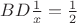 $BD\frac{1}{x}}=\frac{1}{2}}$