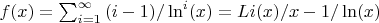 $f(x)=\sum_{i = 1}^{\infty}{(i-1)/\ln^i(x)}=Li(x)/x-1/\ln(x)$