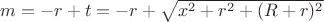 $m=-r+t=-r+\sqrt{x^2+r^2+(R+r)^2}$