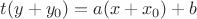 $t(y+y_0)=a(x+x_0)+b$