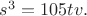 $s^3=105 t v.$