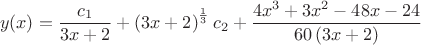 $$y\! \left(x\right)=\frac{c_{1}}{3 x+2}+\left(3 x+2\right)^{\frac{1}{3}} c_{2}+\frac{4 x^{3}+3 x^{2}-48 x-24}{60 \left(3 x+2\right)}$$