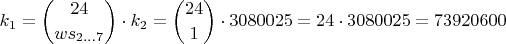$$k_1={ 24 \choose ws_{2...7} } \cdot k_2={ 24 \choose 1 } \cdot 3080025=24 \cdot 3080025= 73920600$$