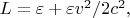 $L=\varepsilon + \varepsilon v^2/2c^2,$
